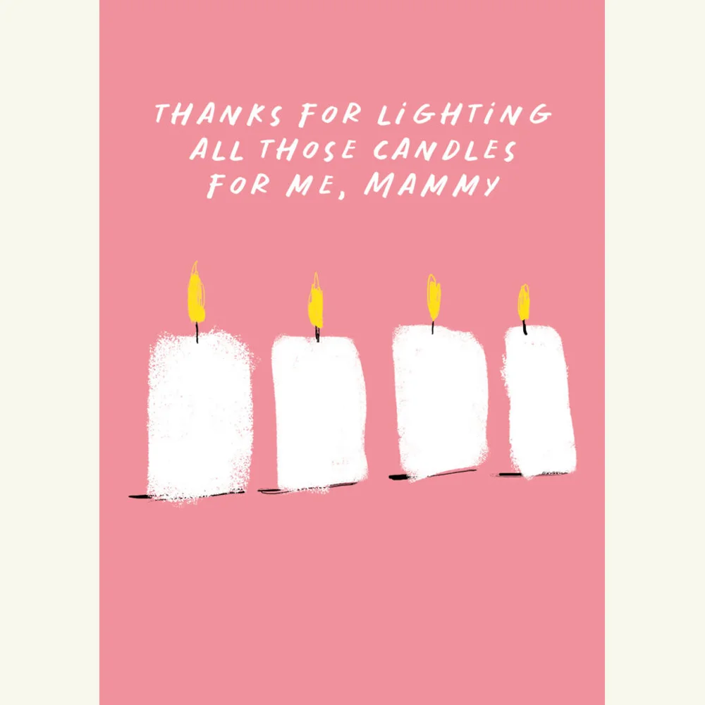 Thanks For Lighting All Those Candles For Me Mammy, Mother's Day Card, Irish Design, Made In Ireland