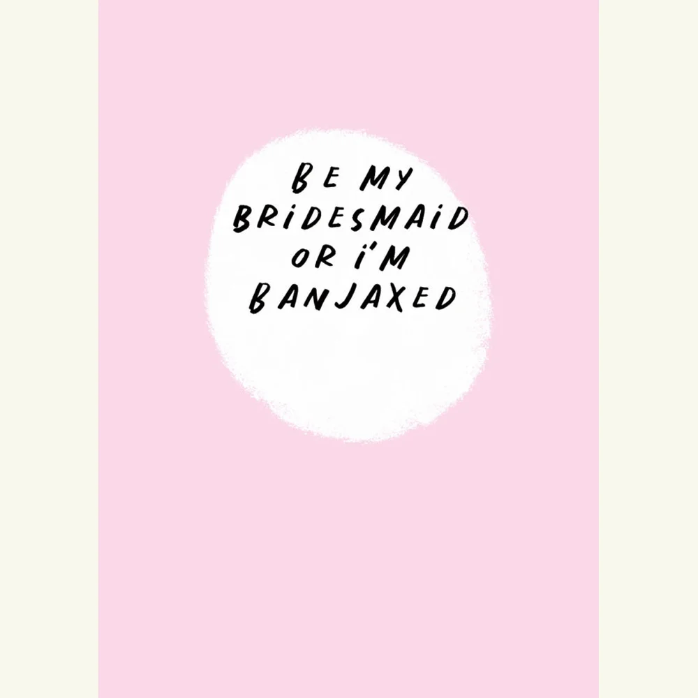 Be My Bridesmaid Or I'm Banjaxed, Irish Greeting Cards, Bridesmaids, Ireland Design