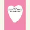 I'm A Complete Hames Without You, Valentine's Day Card, Made In Ireland, Irish Design