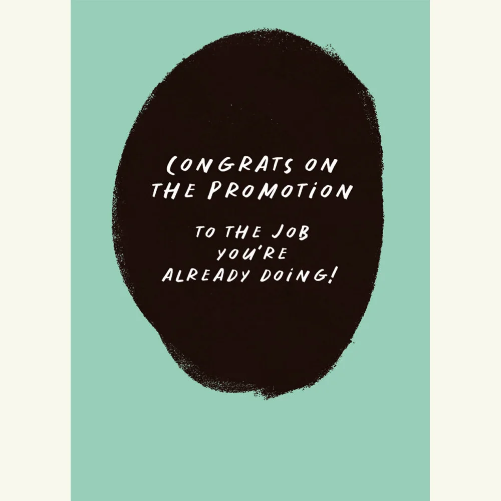 Congrats On The Promotion To The Job You're Already Doing! Greeting Cards