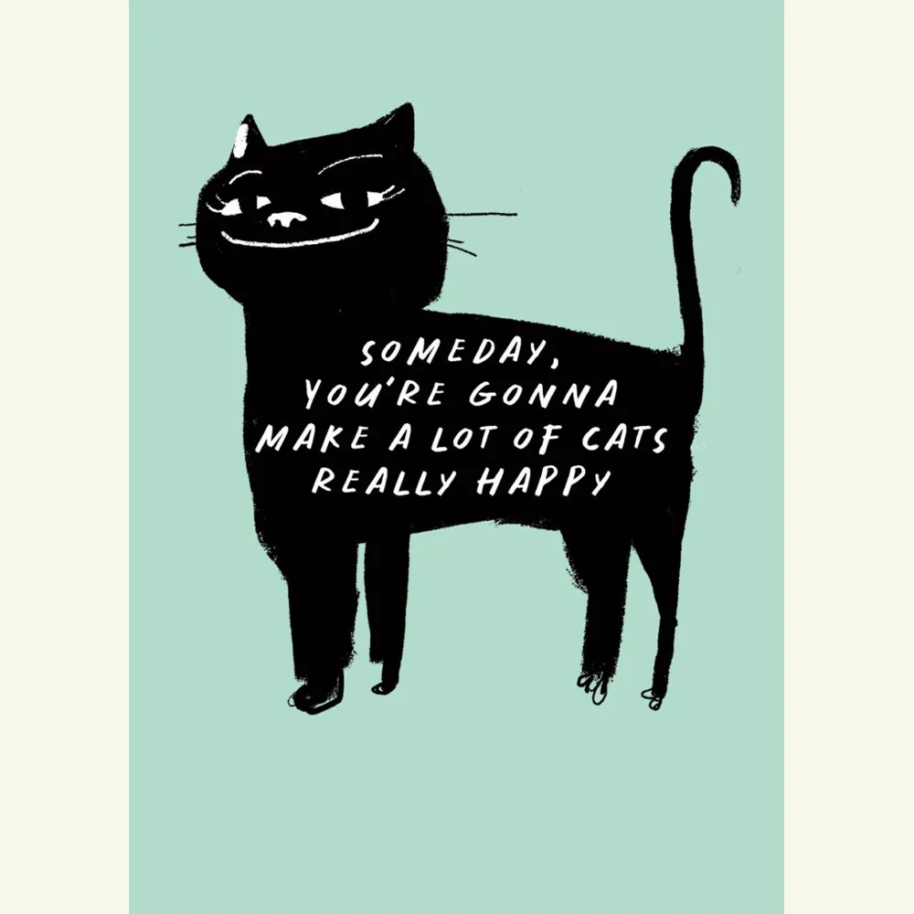 You re Gonna Make A Lot Of Cats Really Happy Greeting Card